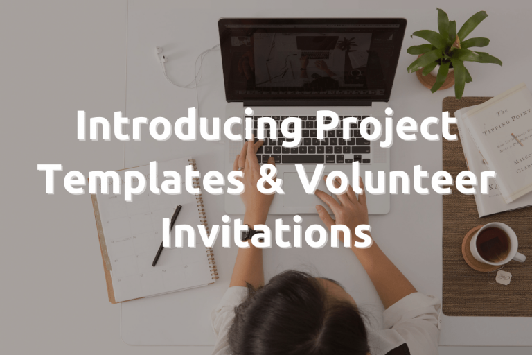 New Feature Launch: Announcing Project Templates & Volunteer Invitation